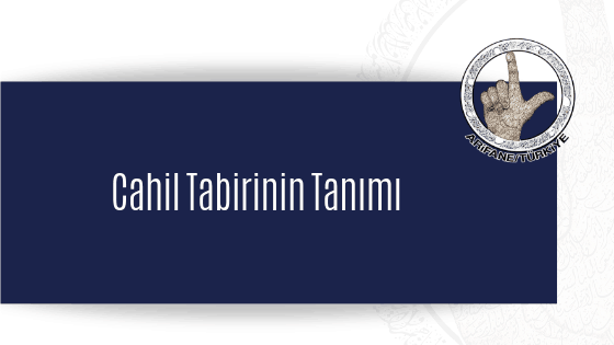 cahil-tabirinin-tanimi