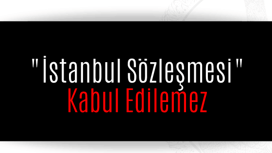 istanbul-sozlesmesi-kabul-edilemez