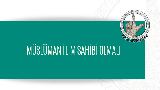 müslüman-ilim-sahibi-olmalı