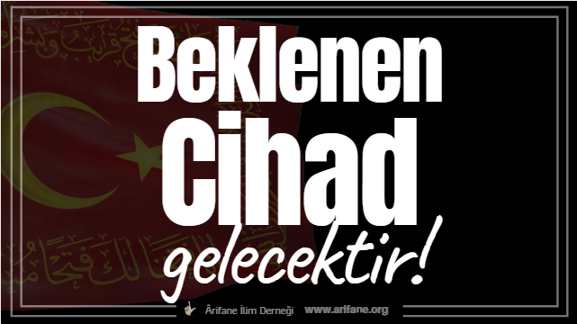 beklenen cihad gelecektir